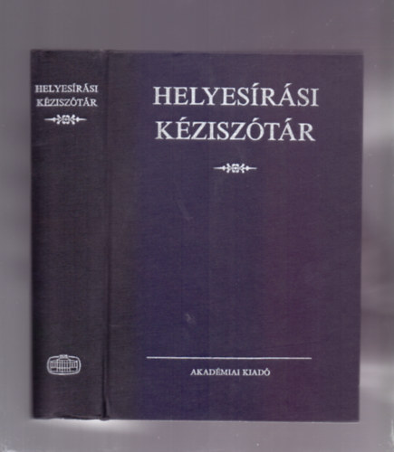 Deme Lszl s Fbin Pl (szerk.) - Helyesrsi kzisztr (Harmadik kiads)