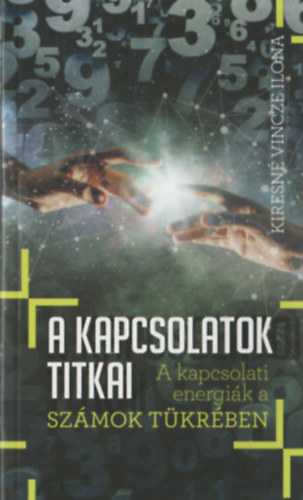 Kiresnévincze Ilona - A kapcsolatok titkai