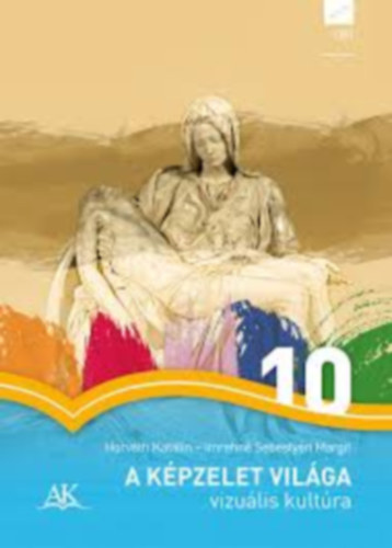 Horv�th Katalin Imrehn� Sebesty�n Margit - A k�pzelet vil�ga 10. - vizu�lis kult�ra