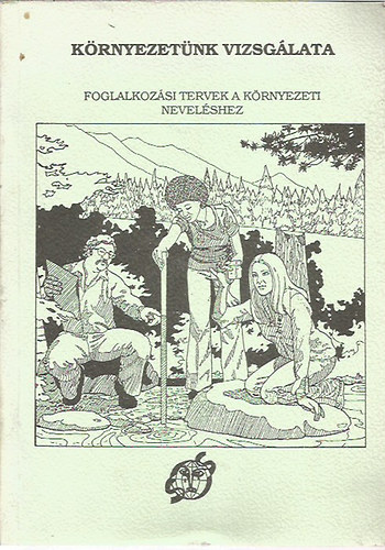 Környezetünk vizsgálata (Foglalkozási tervek a környezeti neveléshez)