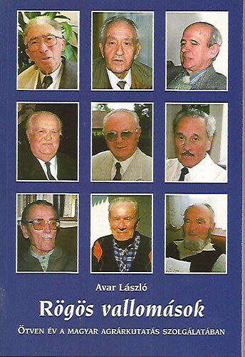 Avar László - Rögös vallomások. Ötven év a magyar agrárkutatás szolgálatában.
