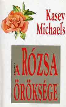 Kasey Michaels - A rzsa rksge