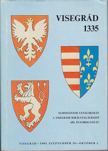 Budapest - Visegrd 1335 (tudomnyos tancskozs a visegrdi kirlytallkoz...)