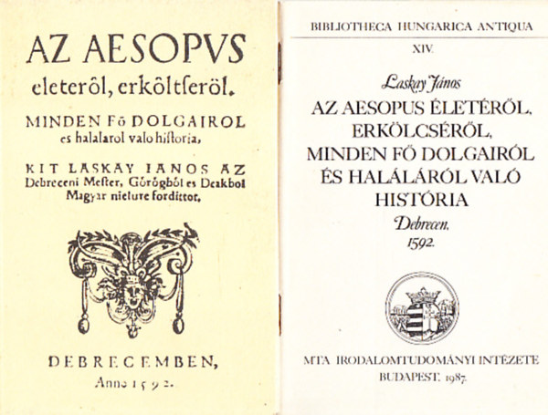 Laskay János - Az Aesopus életéről, erkölcséről, minden fő dolgairól és haláláról való história (Bibliotheca Hungarica Antiqua XIV.)