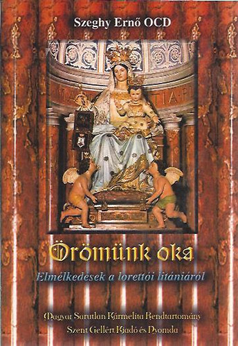Szeghy Ern - rmnk oka-Elmlkedsek a loretti litnirl