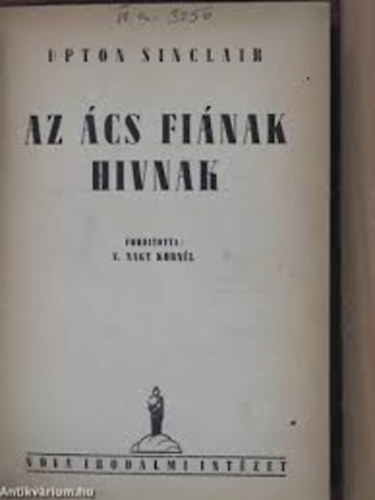 Upton Sinclair - Az �cs fi�nak hivnak...
