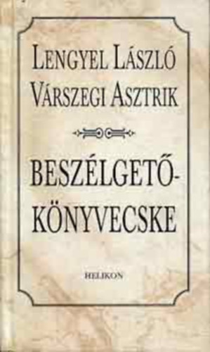 Vrszegi Asztrik Lengyel Lszl - BESZLGET-KNYVECSKE