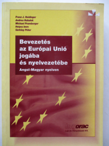 Franz J. Heidinger; Andrea Hubalek - Bevezets az Eurpai Uni jogba s nyelvezetbe - Angol - Magyar nyelven