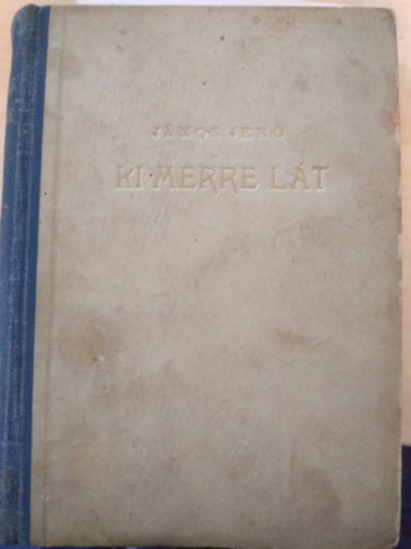 János Jenő - Ki merre lát