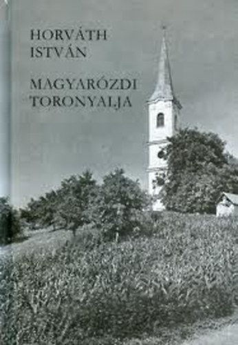 Horv�th Istv�n - Magyar�zdi toronyalja
