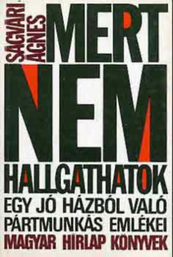 Bokor Pl  Sgvri gnes (szerk.) - Mert nem hallgathatok - Egy jhzbl val prtmunks emlkei