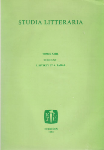 István Bitskey et Attila Tamás - Studia Litteraria Tomus XXIII.