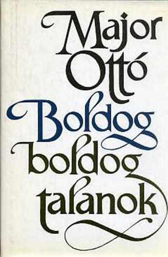 Major Ott� - Boldog boldogtalanok