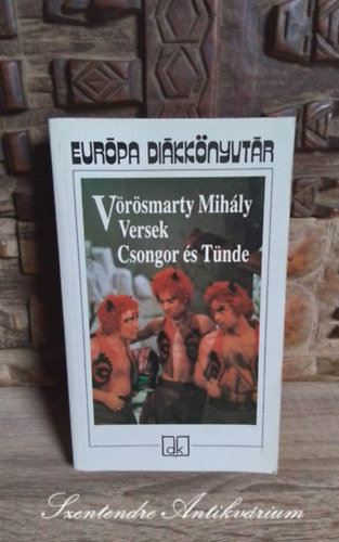 Gy. Horv�th L�szl�  V�r�smarty Mih�ly (szerk.), Ferencz Gy�z� (Szerk.) - Csongor �s t�nde / versek (Helvil�hoz, Zal�n fut�sa - Els� �nek, Kis gyermek hal�l�ra, B�s kert ...)