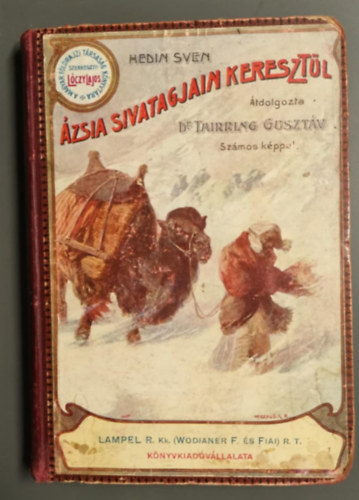 Hedin Sven, Lóczy Lajos (szerk.), Dr. Thirring Gusztáv (ford. átdolgozás) - Ázsia sivatagjain keresztül - átdolgozta Dr. Thirring Gusztáv (Átdolgozott, illusztrált kiadás számos képpel és két térképpel)