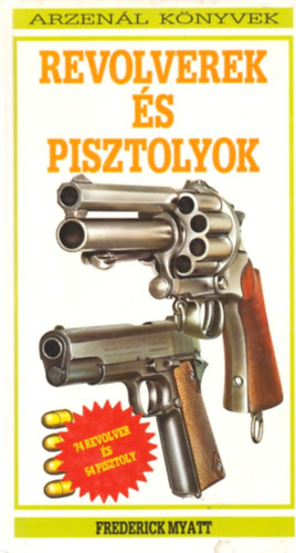 Frederick Myatt - Revolverek és pisztolyok