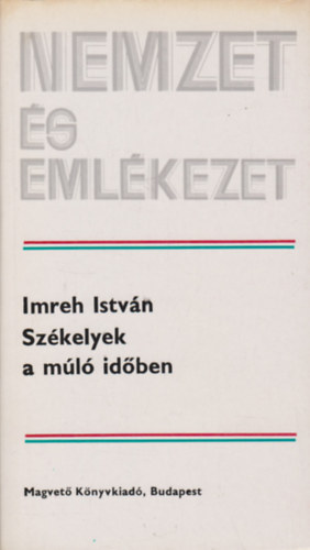 Imreh Istv�n - Sz�kelyek a m�l� id�ben (nemzet �s eml�kezet)