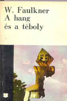 William Faulkner - A hang és a téboly