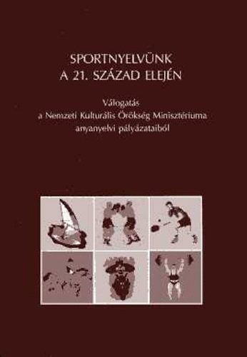 Grtsy Lszl ; Dr. Balzs Gza (szerk.) - Sportnyelvnk a 21. szzad elejn