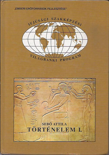 Seb� Attila - T�rt�nelem I. (Ifj�s�gi Szakk�pz�si Vil�gbanki Program)
