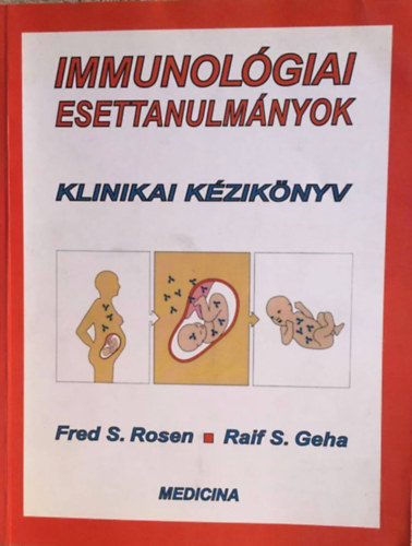 Fred S. Rosen, Raif S.Geha - Immunolgiai esettanulmnyok - Klinikai kziknyv
