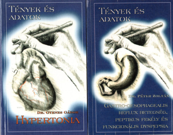 Dr. Dr. Gyenes G�bor P�ter Zolt�n - 2 db orvosi k�nyv- T�nyek �s adatok  ( egy�tt ) 1. Hypertonia, 2. Gastro-Oesophagealis reflux betegs�g, paptikus fek�ly �s funkcion�lis dyspepsia