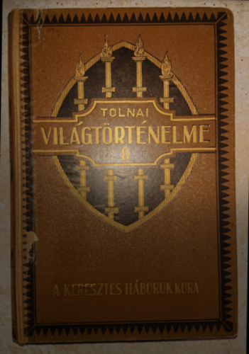 Tolnai Világtörténelme 8. _ A keresztes hadjáratok kora