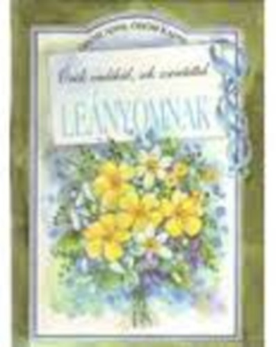 Helen Exley - �r�k eml�k�l, sok szeretettel Le�nyomnak