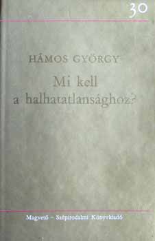 Hmos Gyrgy - Mi kell a halhatatlansghoz?