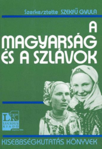 Szekf Gyula  (Szerk.) - A magyarsg s a szlvok