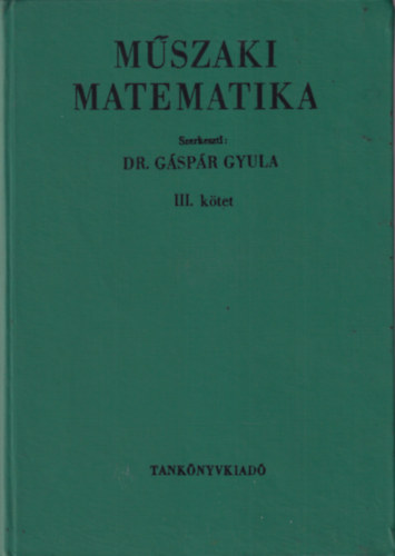 Dr. Gspr Gyula - Mszaki matematika III-IV. ktet ( egytt )