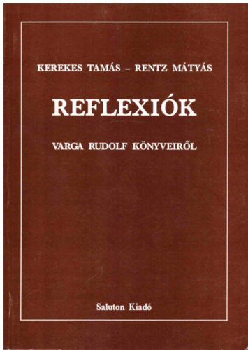 Kerekes Tams; Rentz Mtys - Reflexik Varga Rudolf knyveirl