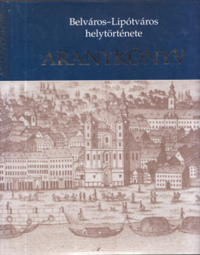 Vízy László - Aranykönyv - Belváros-Lipótváros helytörténete