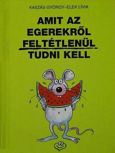 Kasz�s-Elek - Amit az egerekr�l felt�tlen�l tudni kell