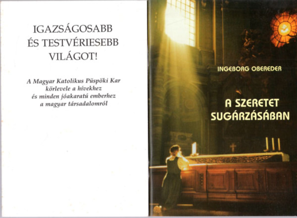 Ingeborg Obereder A. Li�g� - 4 db vall�si k�nyv: A szeretet sug�rz�s�ban + Igazs�gosabb �s testv�riesebb vil�got ! + Tan�im lesztek ! + Hagyatkozzatok teljesen �nre�m!