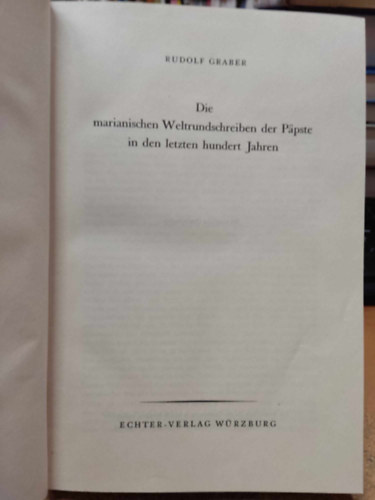 Dr. Rudolf Graber - Die marianischen Welt Rundschreiben der Ppste in den letzten hundert Jahren