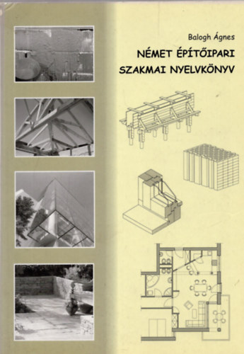 Balogh Ágnes - Német építőipari szakmai nyelvkönyv