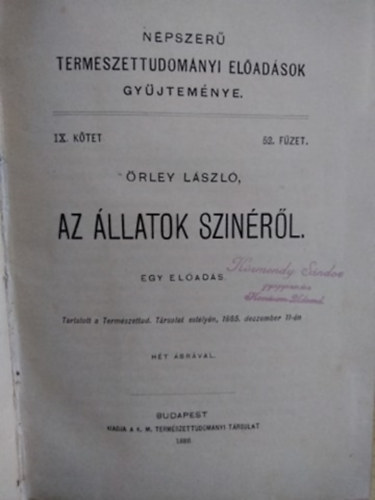 Gothard Jen, Konkoly Mikls, Chyzer Kornl, Rzsahegyi Aladr rley Lszl - Npszer termszettudomnyi eladsok gyjtemnye:  Az llatok szinrl 1886, Magyar frdkrl 1886,  Az emberi hang s beszd 1887, A baktriumokrl 1887, szak-amerikai tam vonala 1883, A megkveslt nvnyekrl 1884, Az e