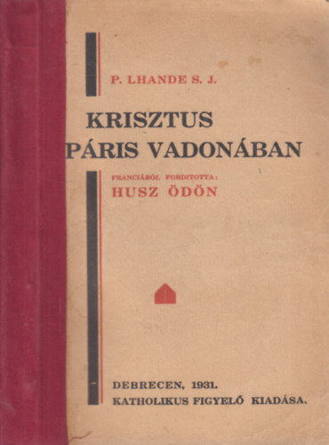P. Lhande S. J. - Krisztus P�ris vadon�ban