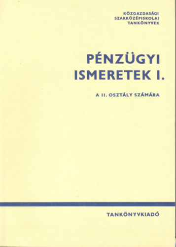 Dr. Kalocsay Tamás - Pénzügyi ismeretek I. (II. osztály számára)