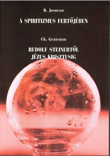 Rudi Josuran - Christiane Gratenau - A spiritizmus fertjben - Rudolf Steinertl Jzus Krisztusig