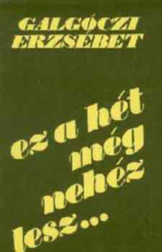 Szerző Galgóczi Erzsébet - Ez a hét még nehéz lesz... Félúton - Pókháló - Kinek a törvénye? - Közel a kés - Szent Kristóf kápolnája - Törvényen belül