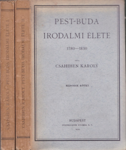 Csahihen Károly - Pest-Buda irodalmi élete 1780-1830 I-II.