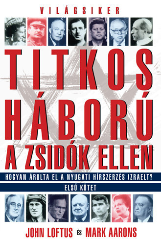 Mark Aarons John Loftus - Titkos hbor a zsidk ellen I-II.