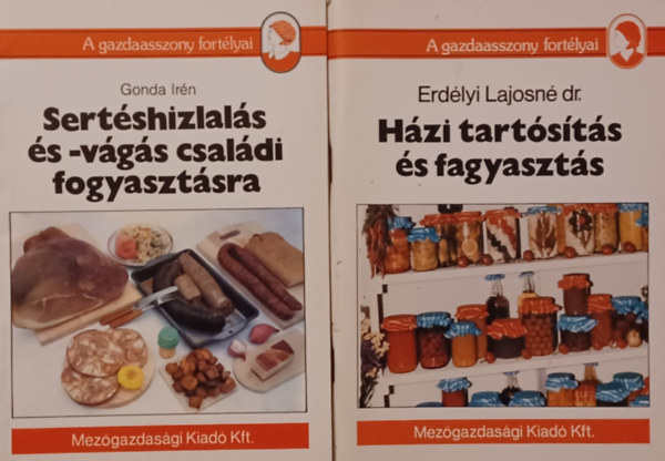 Erdlyi Lajosn dr. Gonda Irn - Hzi tartsts s fagyaszts  +  Sertshizlals s -vgs csaldi fogyasztsra  (A gazdaasszony fortlyai) 2 m