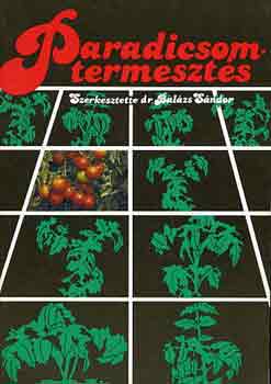 Dr. Bal�zs S�ndor  (szerk.) - Paradicsomtermeszt�s