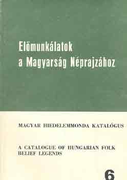 Ortutay Gyula  (Fszerk.) - Elmunklatok a Magyarsg Nprajzhoz 6.