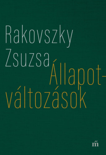 Rakovszky Zsuzsa - Állapotváltozások
