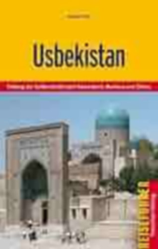 Usbekistan: Entlang der Seidenstraße nach Samarkand, Buchara und Chiwa (Üzbegisztán: A Selyemúton Szamarkandba, Bukharába és Khivába)