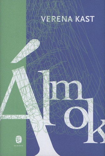 Verena Kast - �lmok - A tudattalan titokzatos nyelve